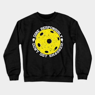 Dink Responsibly Don't Get Smashed Distressed Pickleball Crewneck Sweatshirt